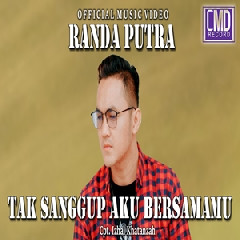 Download Randa Putra - Tak Sanggup Aku Bersamamu Mp3