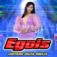 Download Lusyana Jelita - Egois Ft Om Adella Mp3