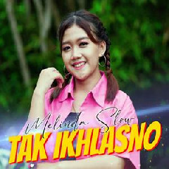 Download Melinda Slow - Tak Ikhlasno Mp3