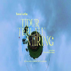 Download Toton Caribo - Tidur Terlalu Miring Mp3