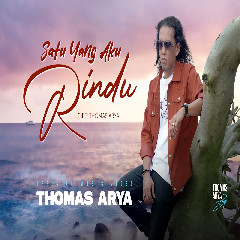 Download Thomas Arya - Satu Yang Aku Rindu Mp3