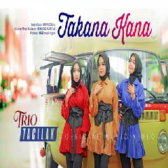 Download Trio Tacilak - Takana Kana Mp3