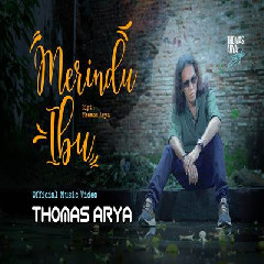 Download Thomas Arya - Merindu Ibu Mp3